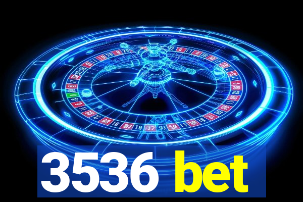 3536 bet